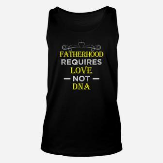 Fatherhood Requires Love Not Dna Funny Fathers Day 2 Unisex Tank Top - Seseable