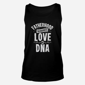 Fatherhood Requires Love Not Dna Step Dad Fathers Day Unisex Tank Top - Seseable