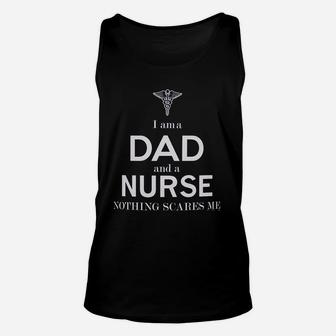 Fathers Day Gifts For Nurse Gifts I Am A Dad And A Nurse Nothing Scares Me Unisex Tank Top - Seseable