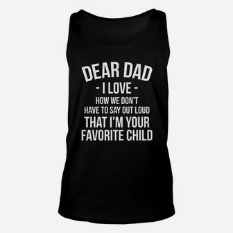 Fathers Day I Love How We Do Not Have To Say Out Loud That I Am Your Favorite Child Unisex Tank Top - Seseable