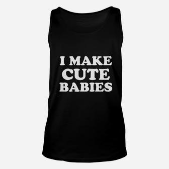 Fathers Day I Make Cute Babies Unisex Tank Top - Seseable