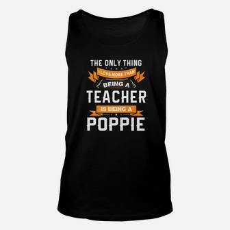 Fathers Day Im Poppie And A Teacher Family Gift Unisex Tank Top - Seseable