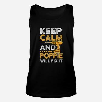 Fathers Day Keep Calm And Poppie Will Fix It Unisex Tank Top - Seseable