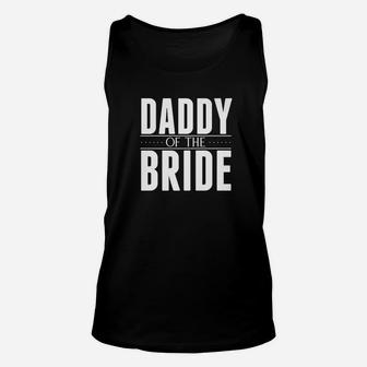 Fathers Day Shirt Daddy Of The Bride Wedding S Men Gifts Unisex Tank Top - Seseable