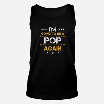 Fathers Day Shirt Im Going To Be Pop Again Funny Unisex Tank Top - Seseable