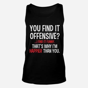 Feelin Good You Find It Offensive I Find It Unisex Tank Top - Seseable