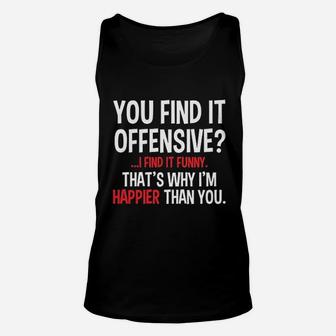 Feelin Good You Find It Offensive I Find It Unisex Tank Top - Seseable