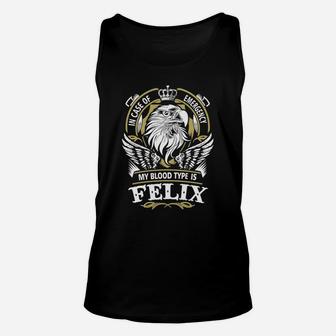 Felix In Case Of Emergency My Blood Type Is Felix Gifts T Shirt Unisex Tank Top - Seseable