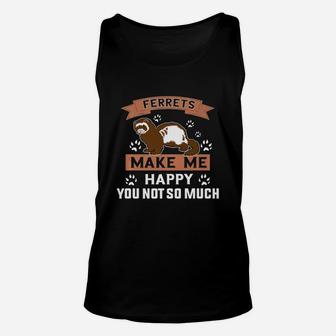 Ferrets Make Me Happy You Not So Much T Shirt - Ferret Shirt Unisex Tank Top - Seseable