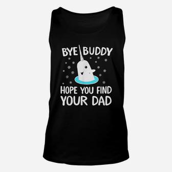 Find Your Dad Christmas Buddy Narwhal Bye Unisex Tank Top - Seseable