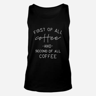 First Of All Coffee And Second Of All Coffee Unisex Tank Top - Seseable