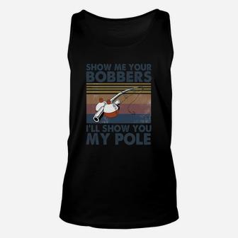 Fishing Show Me Your Bobbers I’ll Show You My Pole Vintage Unisex Tank Top - Seseable