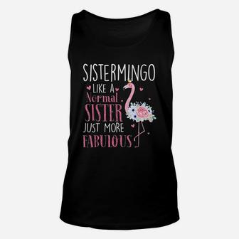 Flamingo Sistermingo Like A Normal Sister Gift Funny Grandma Unisex Tank Top - Seseable