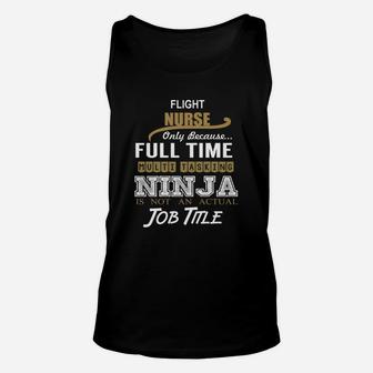 Flight Nurse Only Because Full Time Multi Tasking Ninja Job Title Unisex Tank Top - Seseable