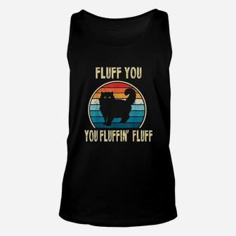 Fluff You You Fluffin Fluff Funny Cat Kitten Lovers Unisex Tank Top - Seseable