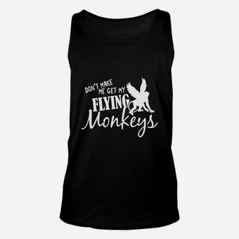 Flying Monkeys T Shirt - Don't Make Me Get My Flying Monkeys Unisex Tank Top - Seseable