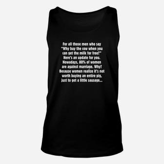 For All Those Men Who Say Why Buy The Cow When You Can Get The Milk For Free Unisex Tank Top - Seseable