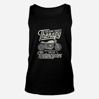 For Som Theres Therapy For The Best Of Us There Are Motorcycles Unisex Tank Top - Seseable