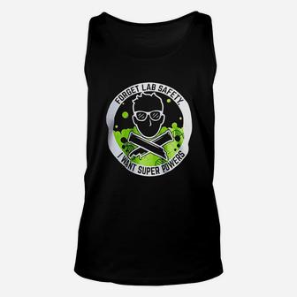 Forget Lab Safety I Want Super Powers Funny Science Teacher Men Women Unisex Tank Top - Seseable