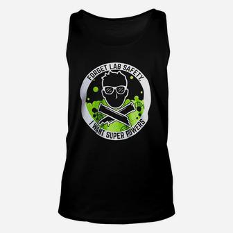 Forget Lab Safety I Want Super Powers Funny Science Teacher Unisex Tank Top - Seseable