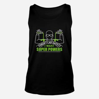 Forget Lab Safety I Want Super Powers Shirt Unisex Tank Top - Seseable