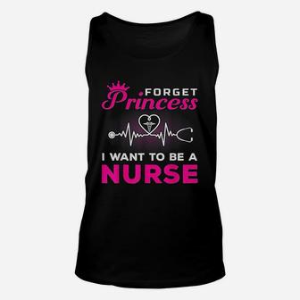 Forget Princess I Want To Be A Nurse Gift For Future Nurse Unisex Tank Top - Seseable