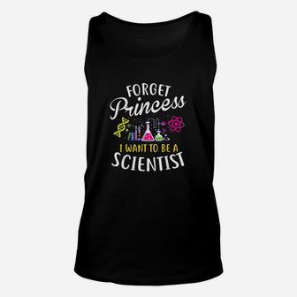 Forget Princess I Want To Be A Scientist Girl Science Unisex Tank Top - Seseable