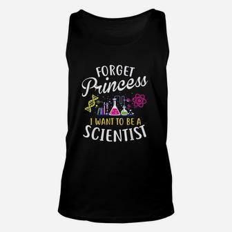 Forget Princess I Want To Be A Scientist Girl Science Unisex Tank Top - Seseable