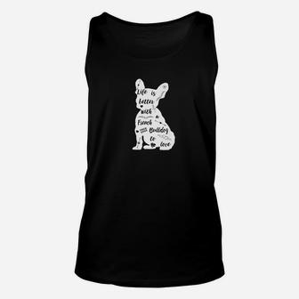 French Bulldog Life Is Better French Bulldog Gifts Unisex Tank Top - Seseable
