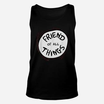 Friend Of All Things, best friend christmas gifts, gifts for your best friend, gift for friend Unisex Tank Top - Seseable
