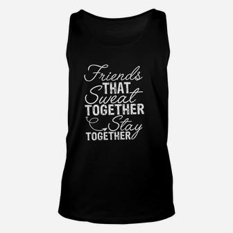 Friends That Sweat Together Stay Together Unisex Tank Top - Seseable