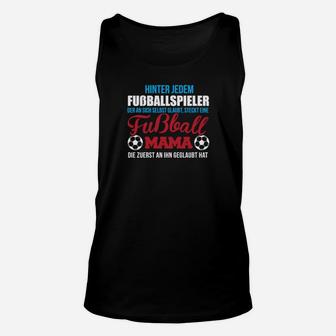 Fußball Mama Unisex TankTop: Zuerst Geglaubt Spruch für Mütter - Seseable