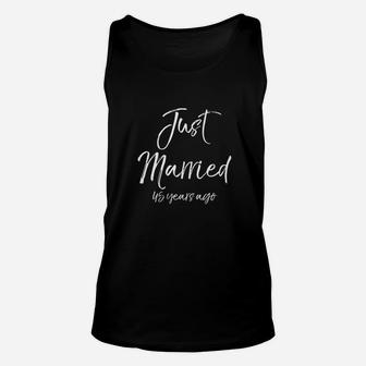 Funny 45th Anniversary Gifts Cute Just Married 45 Years Ago Unisex Tank Top - Seseable