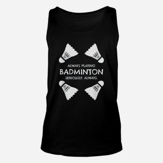 Funny Badminton Quote Shuttlecocks Sports Humor Quote Unisex Tank Top - Seseable