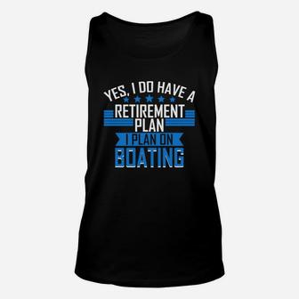 Funny Boating Gift T-shirt Retirement Plan Boating Tee Unisex Tank Top - Seseable