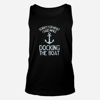 Funny Boating Sorry What I Said Docking Boat Unisex Tank Top - Seseable