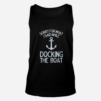 Funny Boating Sorry What I Said Docking Boat Unisex Tank Top - Seseable