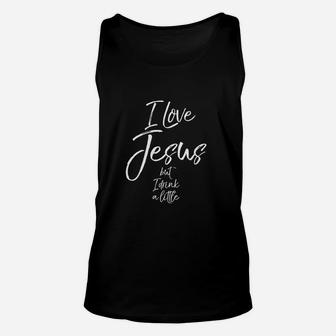 Funny Christian Quote I Love Jesus But I Drink A Little Unisex Tank Top - Seseable