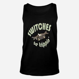 Funny Electrician Switches Be Trippin Gift Unisex Tank Top - Seseable