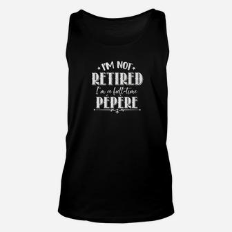 Funny Fathers Day Gifts Retired Grandpa Fulltime Pepere Premium Unisex Tank Top - Seseable