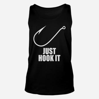 Funny Fishing T Shirt Just Hook It | Men Love Fishing Tee Unisex Tank Top - Seseable