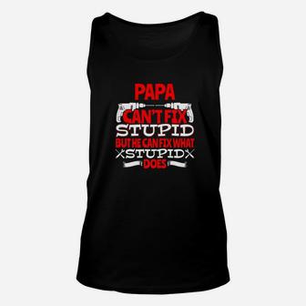Funny For Grandads Papa Cant Fix Stupid Unisex Tank Top - Seseable