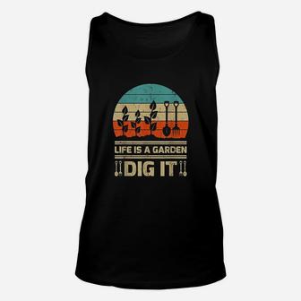 Funny Garden Lover Vintage Retro Life Is A Garden Dig It Unisex Tank Top - Seseable