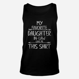 Funny Gift My Favorite Daughter In Law Gave Me This Shirt Unisex Tank Top - Seseable