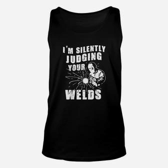 Funny Gift Welder Im Silently Judging Your Welds Unisex Tank Top - Seseable