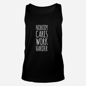 Funny Gym Nobody Cares Work Harder Funny Gift Unisex Tank Top - Seseable