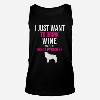 Funny I Just Want To Drink Wine Great Pyrenees Dog Unisex Tank Top - Seseable
