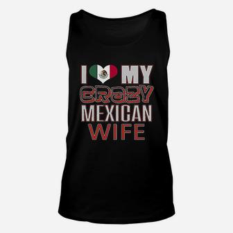 Funny I Love My Crazy Mexican Wife Heritage Native Imigrant Unisex Tank Top - Seseable