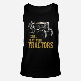 Funny I Play With Tractors Shirts For Farm Boys Or Men Unisex Tank Top - Seseable