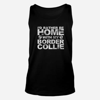 Funny Id Rather Be Home With My Border Collie Dog Unisex Tank Top - Seseable